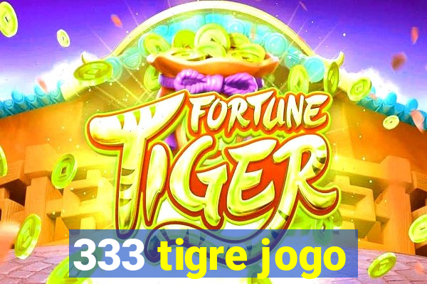 333 tigre jogo